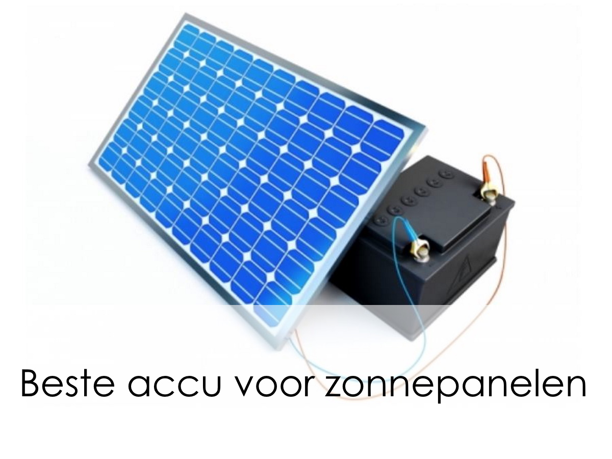 Specialiseren deeltje Kwijtschelding Beste accu voor zonnepanelen | Opslag opties! | 2023